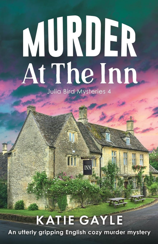 Murder at the Inn: An utterly gripping English cozy murder mystery: 4 (Julia Bird Mysteries)