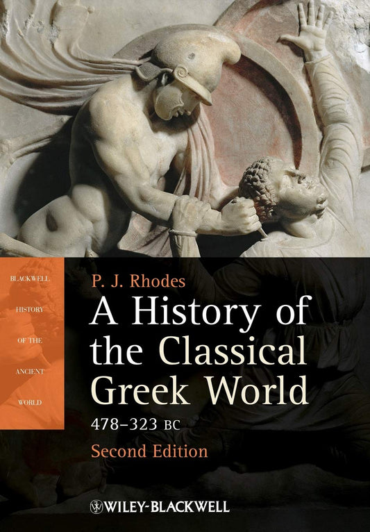 A History of the Classical Greek World: 478 - 323 BC, 2nd Edition: 11 (Blackwell History of the Ancient World)