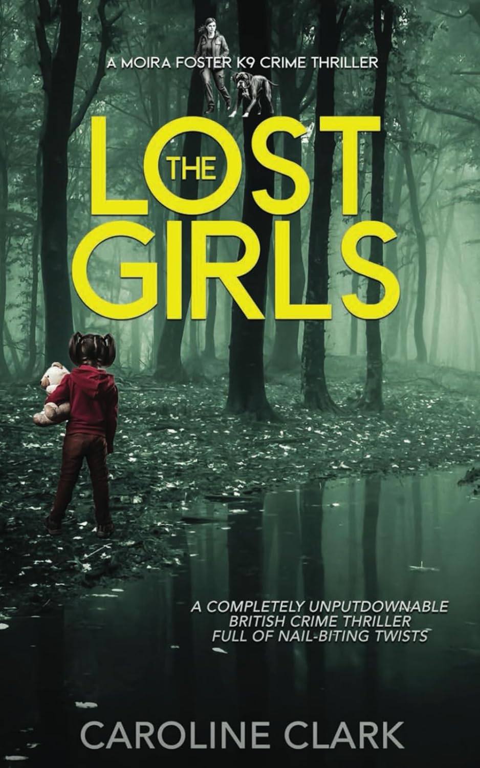 The Lost Girls: A Brand New Completely Unputdownable British Crime Thriller Full Of Nail-Biting Twists. (A Moira Foster K9 Crime Thriller)