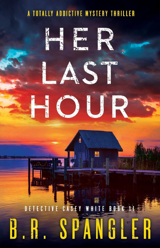 Her Last Hour: A totally addictive mystery thriller (Detective Casey White)