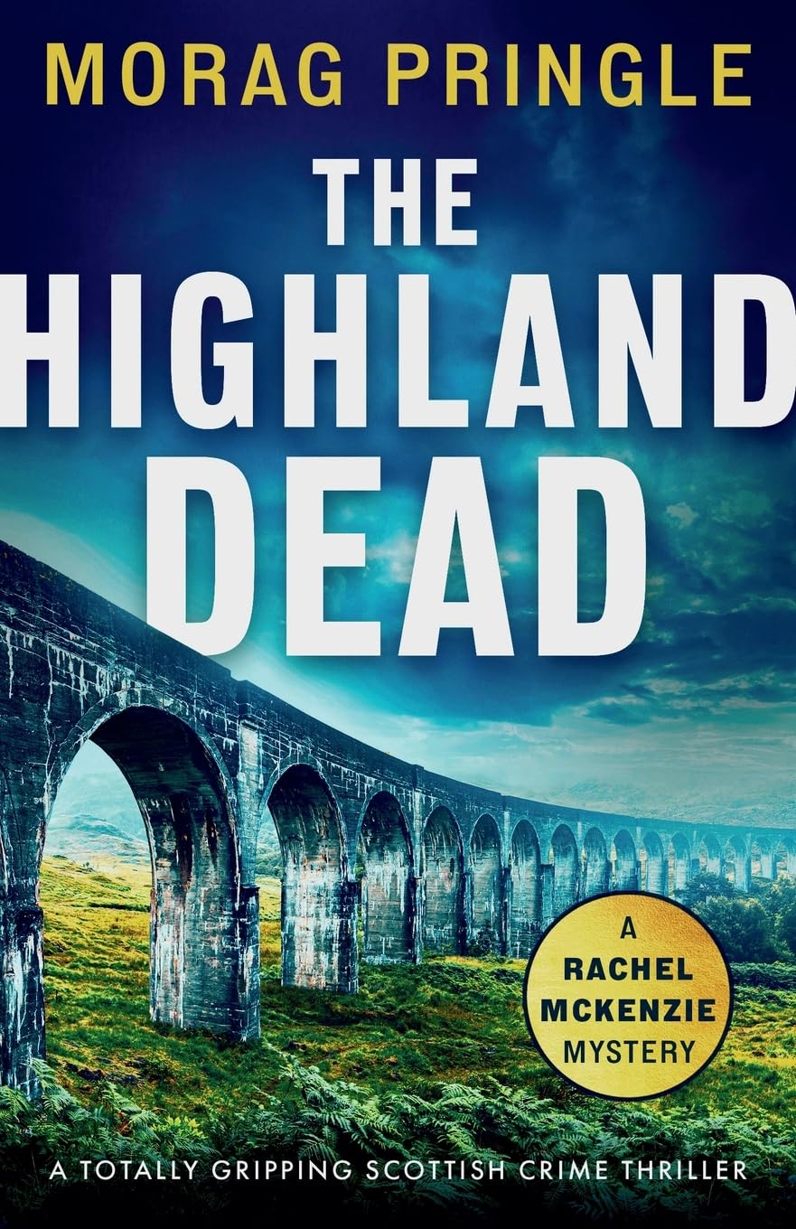 The Highland Dead: A totally gripping Scottish crime thriller: 2 (A Rachel McKenzie Mystery)