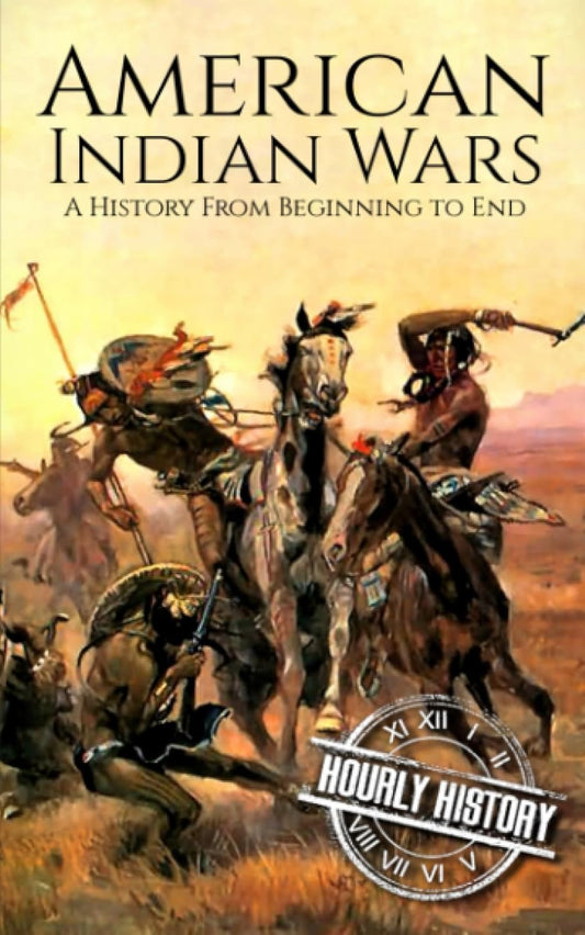 American Indian Wars: A History from Beginning to End (Large Print History Books)