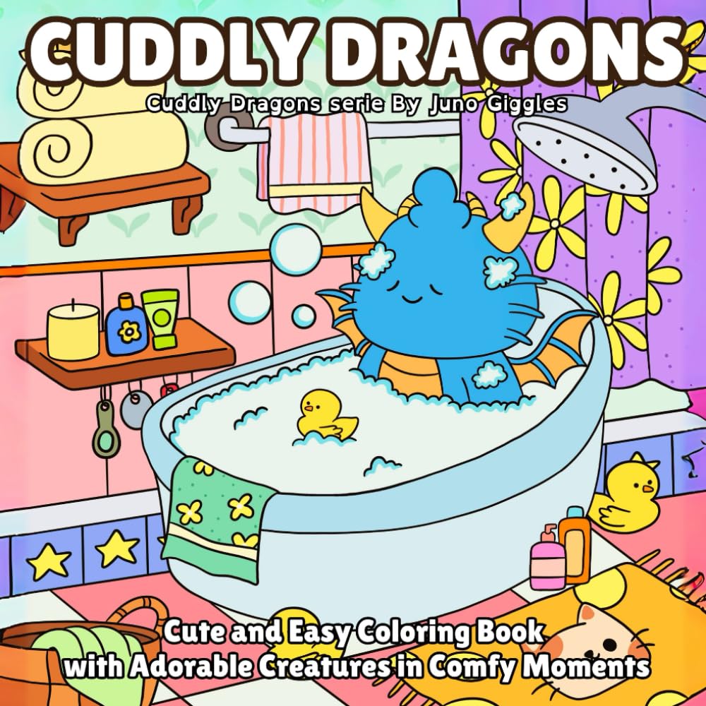 Cuddly Dragons: Cute and Easy Coloring Book with Adorable Creatures in Comfy Moments