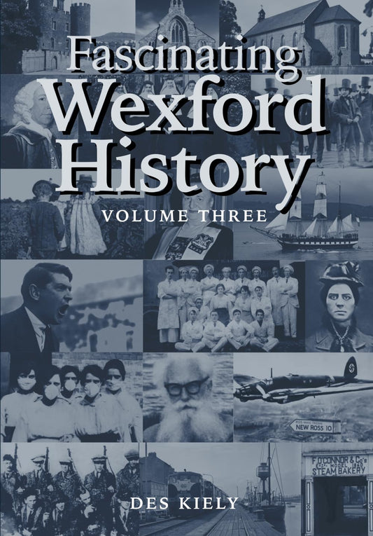 Fascinating Wexford History Vol. 3: Volume Three