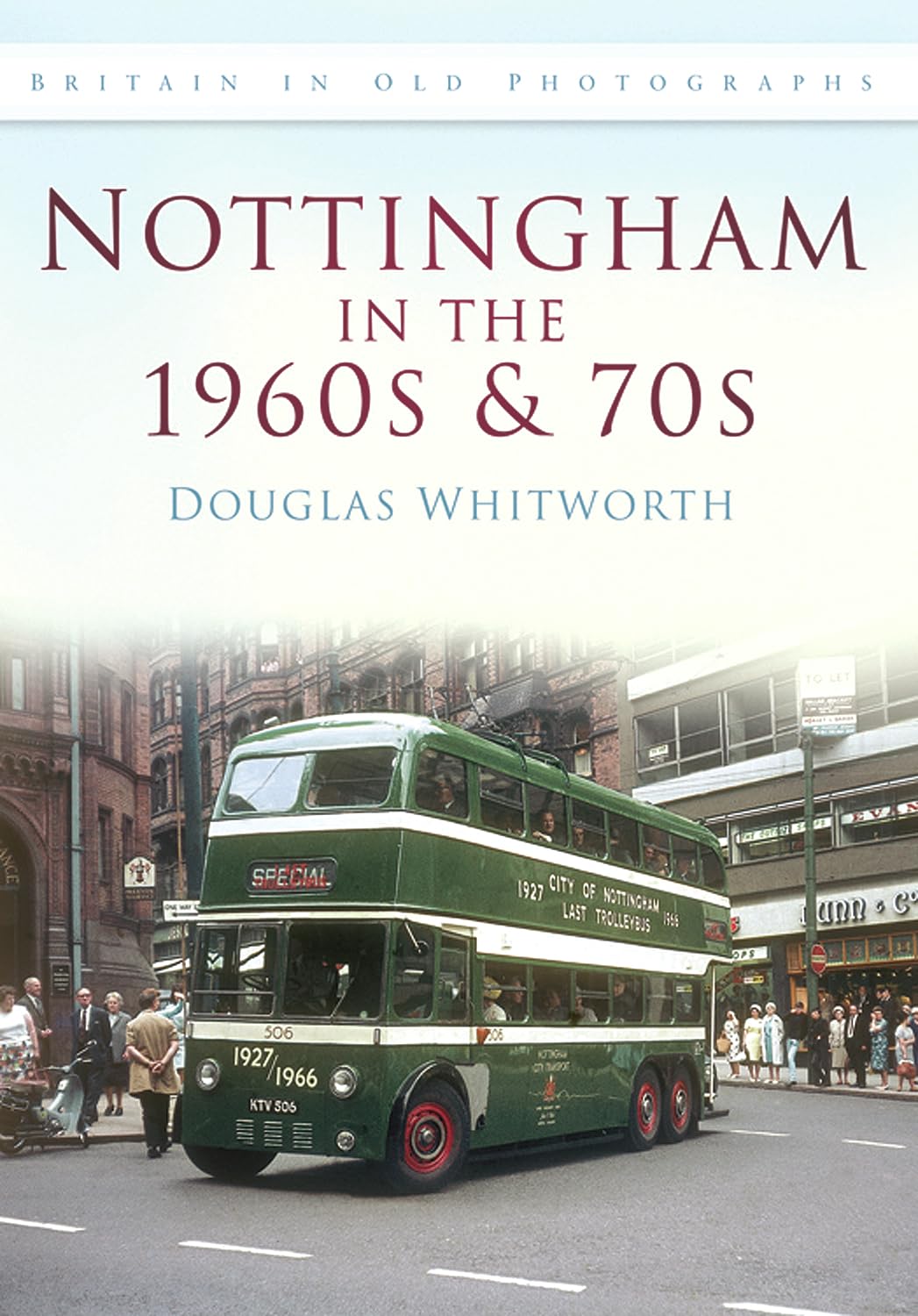 Nottingham in the 1960s & 70s: Britain in Old Photographs (Britain in Old Photographs (History Press))