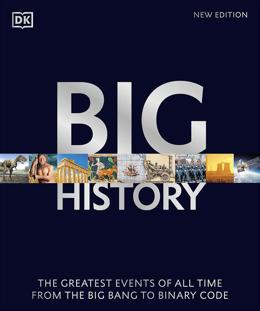 Big History: The Greatest Events of All Time From the Big Bang to Binary Code