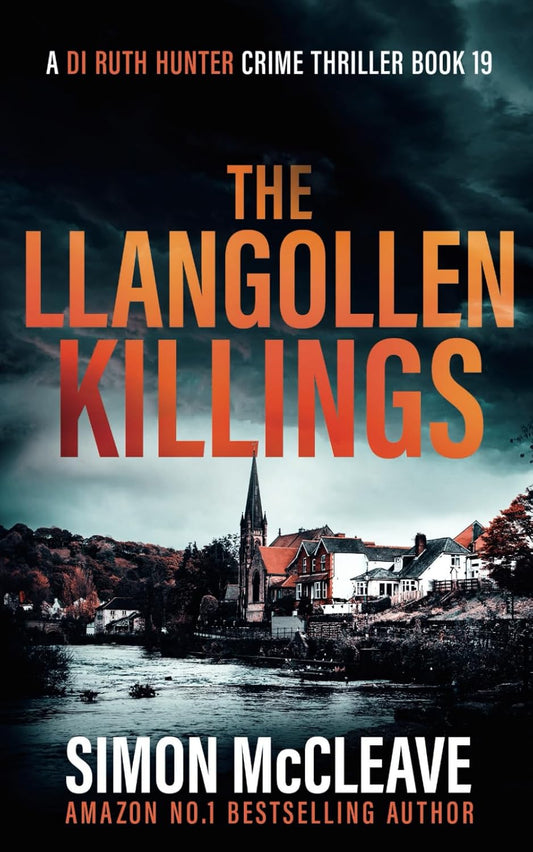 The Llangollen Killings: A Snowdonia Murder Mystery (A DI Ruth Hunter Crime Thriller)