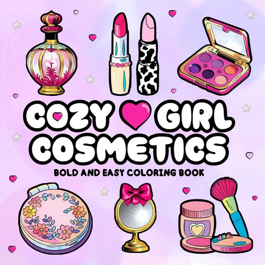 Cozy Girl Cosmetics Bold and Easy Coloring Book: Perfect for Adults and Teens, Fun and Simple Illustrations of Beauty Essentials, Makeup Tools, and ... and Stress Relief (Cozy Girl Coloring Books)