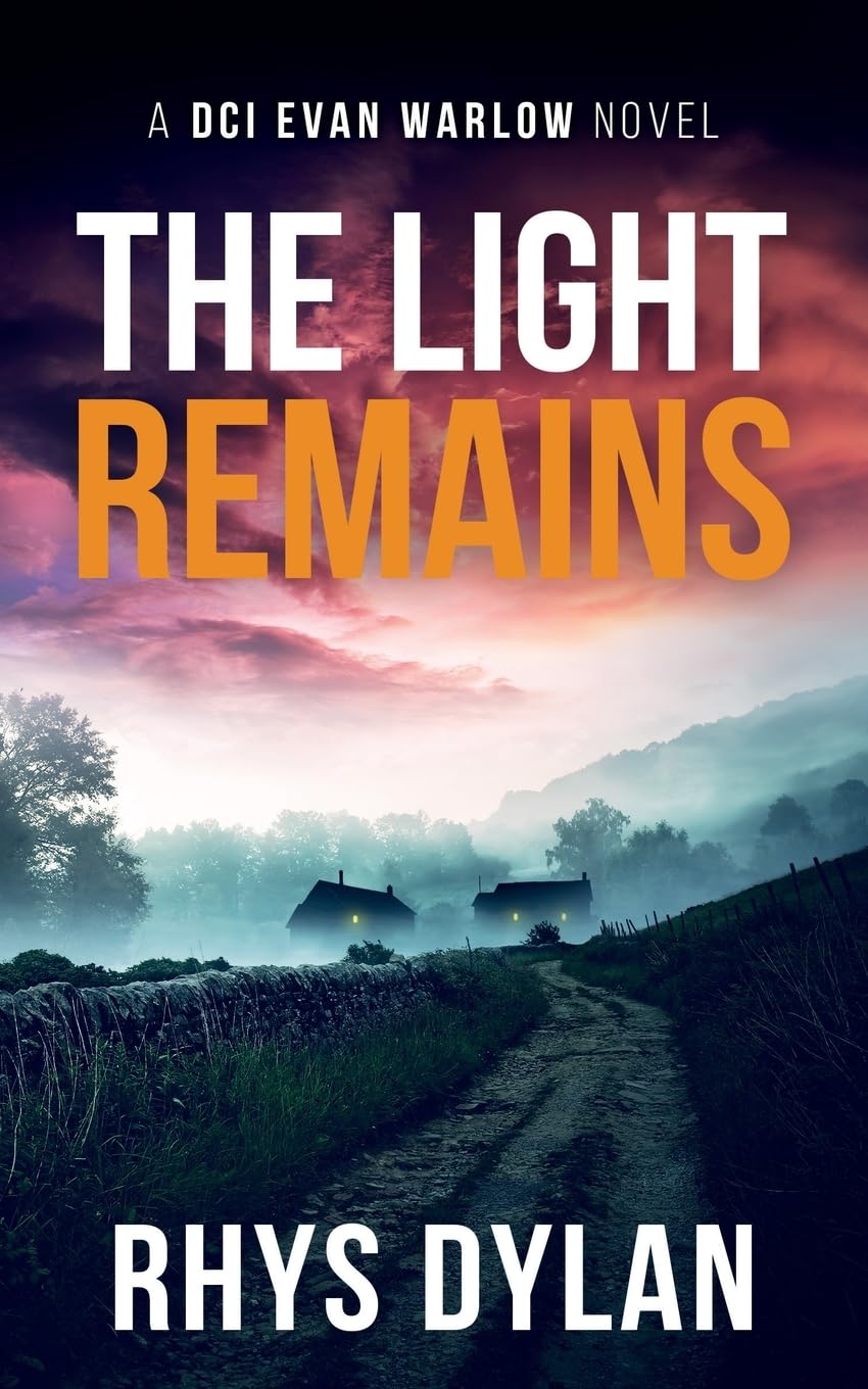 The Light Remains: A Black Beacons Murder Mystery: A DCI Evan Warlow Novel (DCI Evan Warlow Crime Thriller)