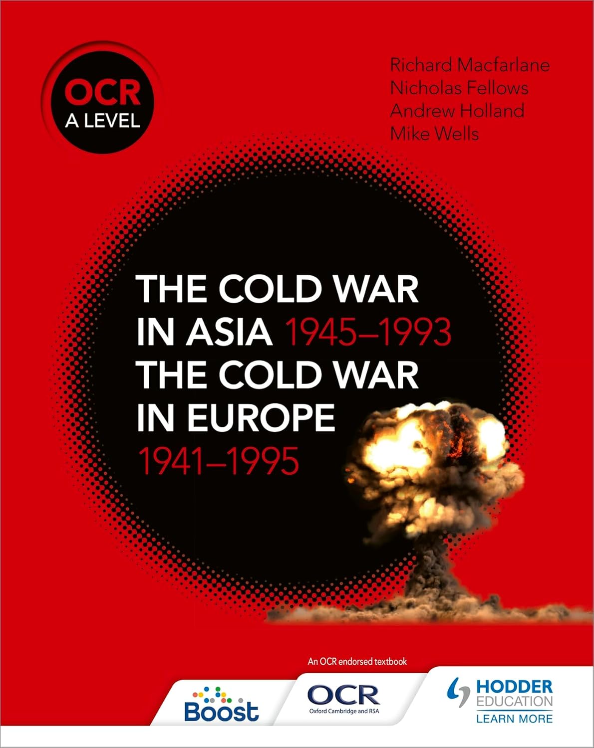 OCR A Level History: The Cold War in Asia 1945–1993 and the Cold War in Europe 1941–95: The Cold War in Asia 1945-1993 and the Cold War in Europe 1941-1995