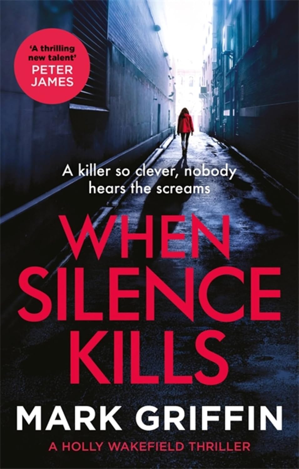 When Silence Kills: An absolutely gripping thriller with a killer twist (The Holly Wakefield Thrillers)