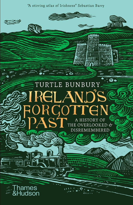 Ireland's Forgotten Past: A History of the Overlooked and Disremembered