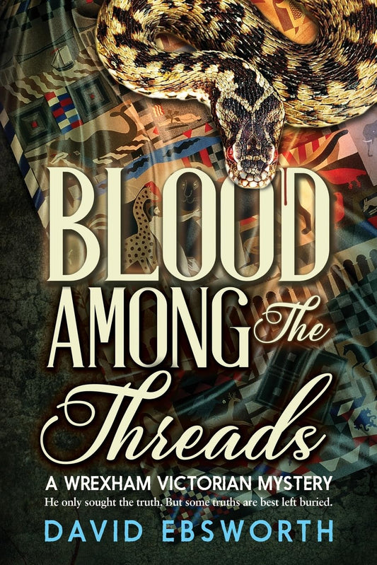 Blood Among the Threads: A Wrexham Victorian Mystery: A Wrexham & Chester Victorian Mystery: 1 (Wrexham & Chester Victorian Mysteries)