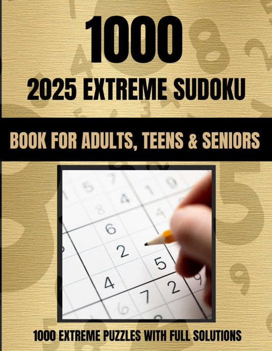 2025 Extreme Sudoku Puzzle Book for Adults: 1000 Sudoku Puzzles For Adults, Gold Edition, Gift For All Occasions