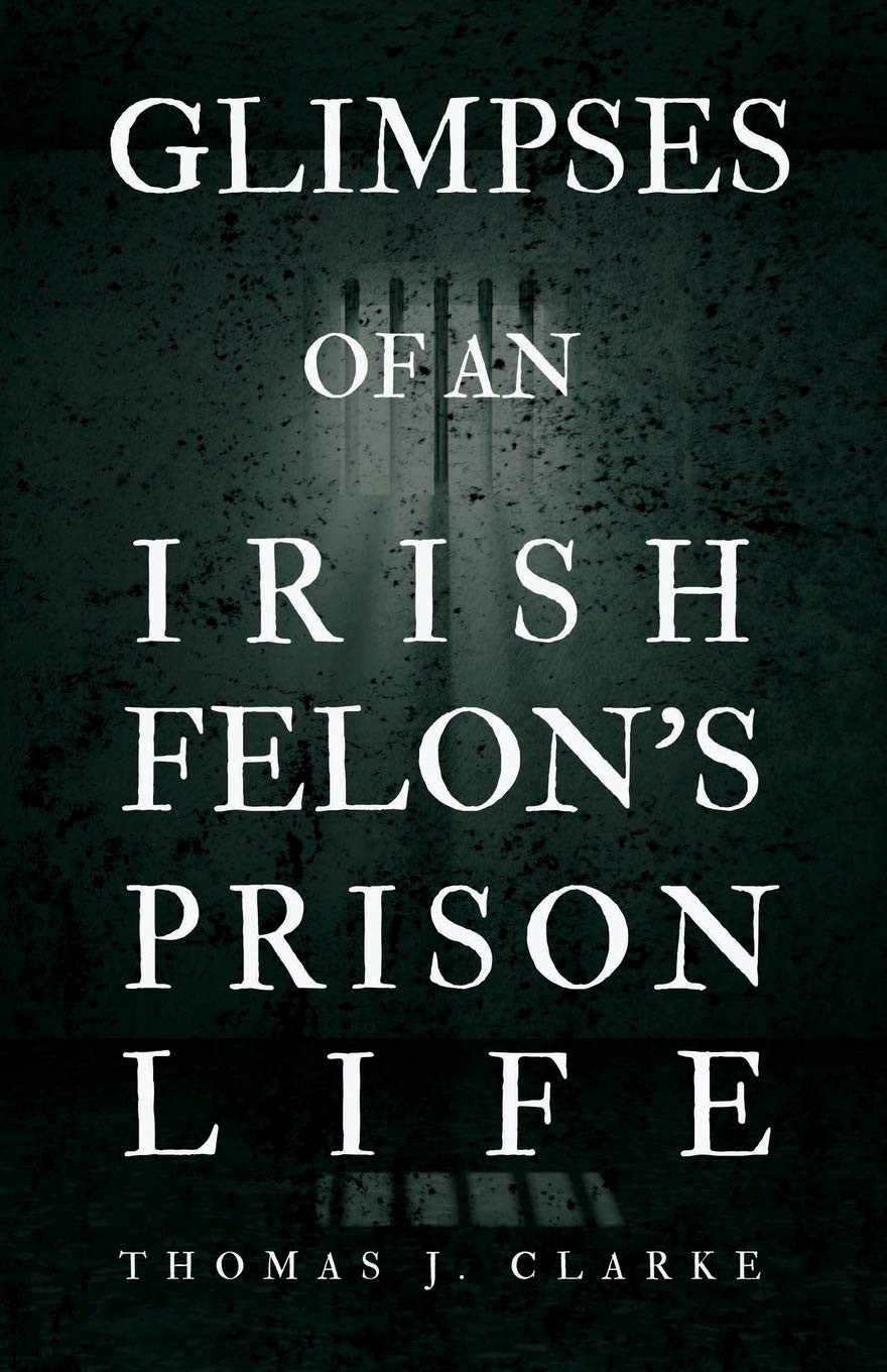 Glimpses of an Irish Felon's Prison Life