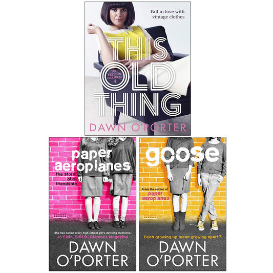 Dawn O'Porter Collection 3 Books Set (This Old Thing [Hardcover], Paper Aeroplanes, Goose)