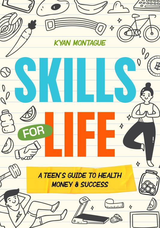 Skills for Life: A Teen’s Guide to Health, Money, Success: How to Stay Healthy, Build Confidence, Manage Emotions, Learn Finance, Plan Career in the ... Young Adult (What They Don't Teach At School)