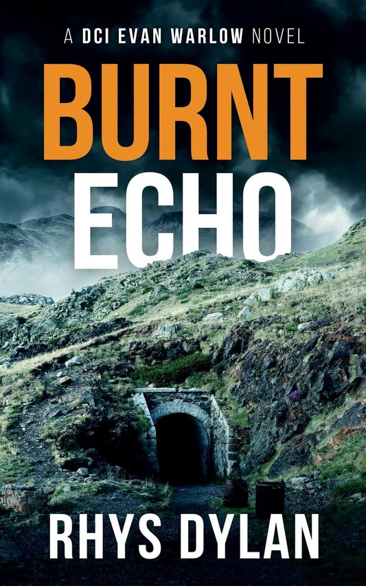 Burnt Echo: A Black Beacons Murder Mystery: A DCI Evan Warlow Crime Thriller: 7