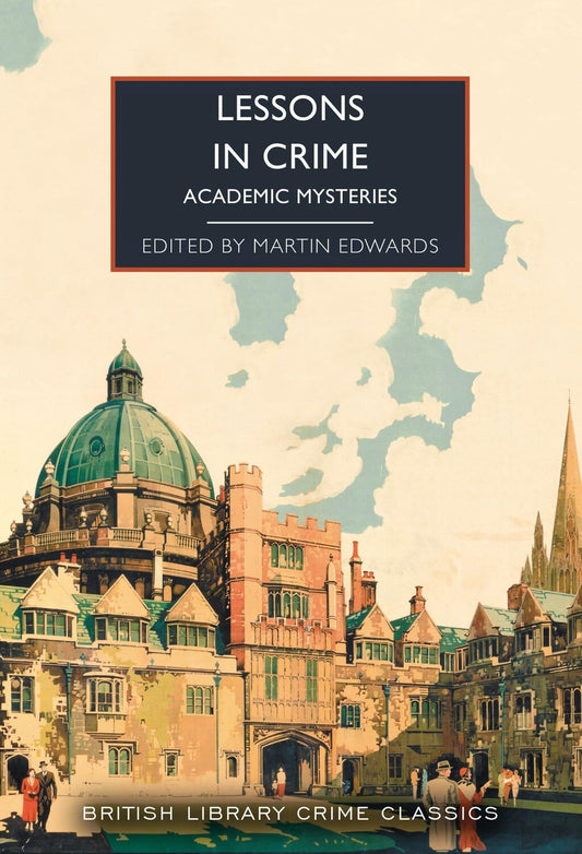 Lessons in Crime: Academic Mysteries: 126 (British Library Crime Classics)