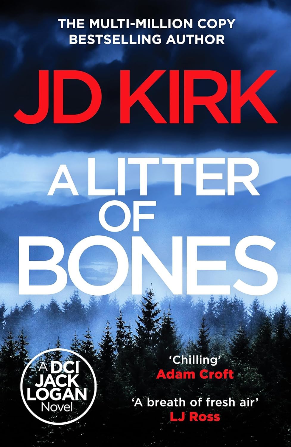 DCI Logan Crime Thrillers 1-6 Books Collection Set By JD Kirk (A Litter of Bones, Thicker Than Water, The Killing Code, Blood and Treachery, The Last Bloody Straw, A Whisper of Sorrows)