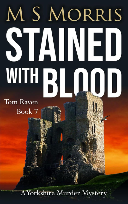 Stained with Blood: A Yorkshire Murder Mystery: 7 (DCI Tom Raven Crime Thrillers)