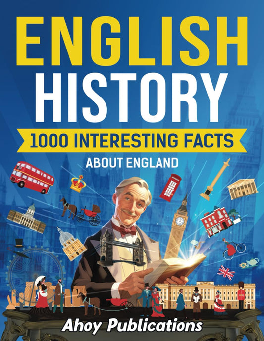 English History: 1000 Interesting Facts About England (Curious Histories Collection)