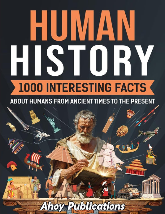 Human History: 1000 Interesting Facts About Humans from Ancient Times to the Present (Curious Histories Collection)