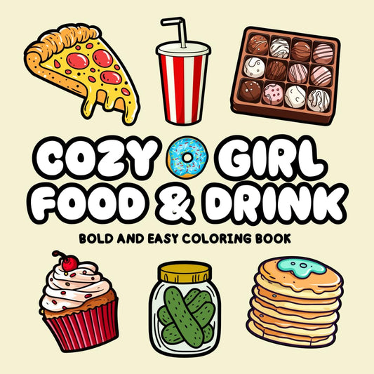 Cozy Girl Food & Drink Bold and Easy Coloring Book: Simple Designs for Adults and Teens Featuring Tasty Desserts, Comforting Foods, and Delicious Beverages (Cozy Girl Coloring Books)