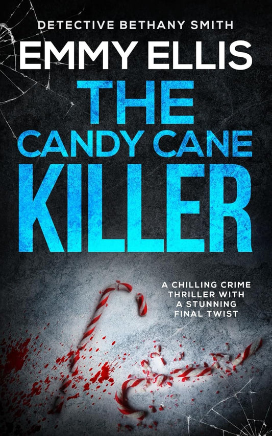 THE CANDY CANE KILLER a chilling crime thriller with a stunning final twist (DI Bethany Smith Thrillers)