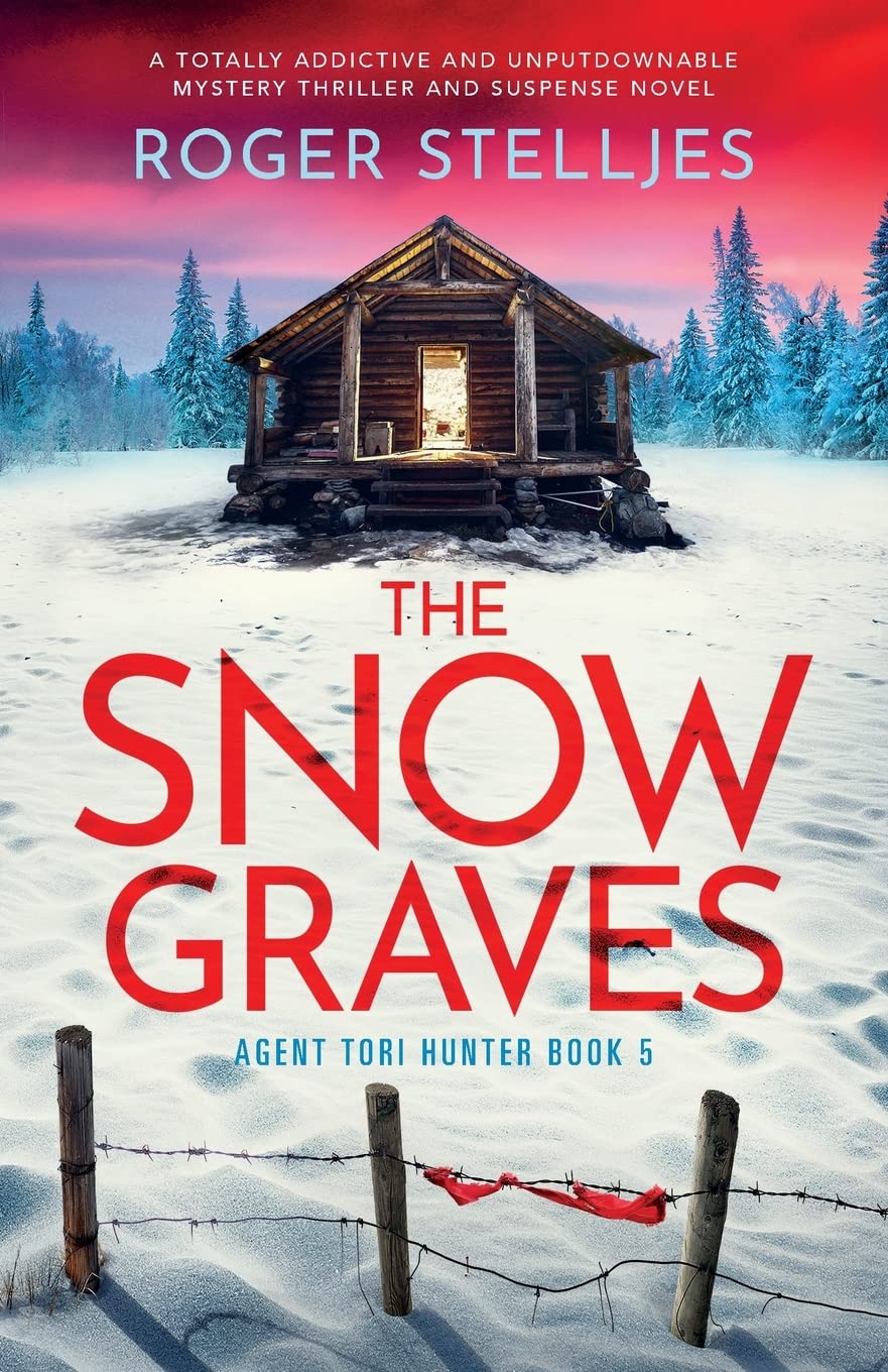 The Snow Graves: A totally addictive and unputdownable mystery thriller and suspense novel: 5 (Agent Tori Hunter)