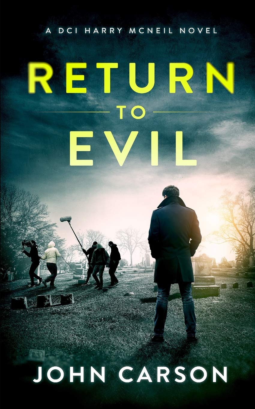 RETURN TO EVIL: A Scottish Crime Thriller: 1 (A DCI Harry McNeil Crime Thriller)