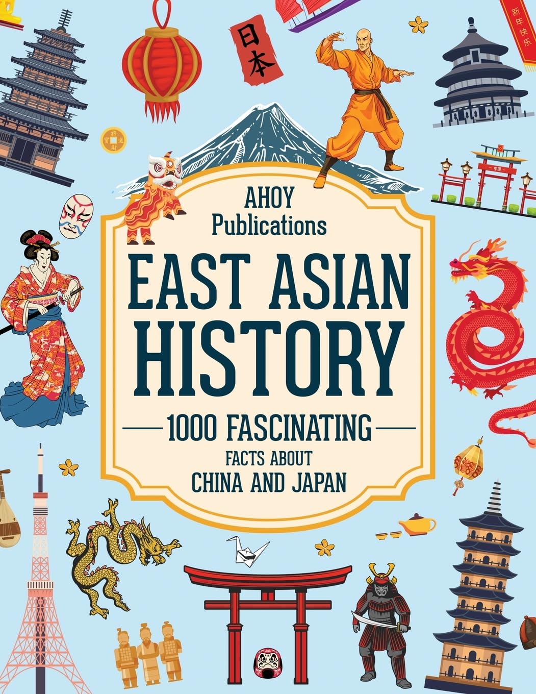 East Asian History: 1000 Fascinating Facts About China and Japan (Bringing History to Life)