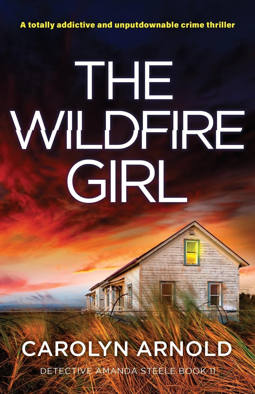 The Wildfire Girl: A totally addictive and unputdownable crime thriller (Detective Amanda Steele)