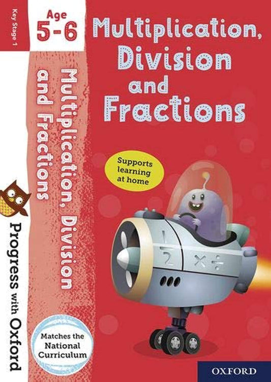 Progress with Oxford: Multiplication, Division and Fractions Age 5-6- Practise for School with Essential Maths Skills