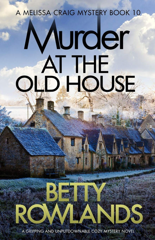 Murder at the Old House: A gripping and unputdownable cozy mystery novel (A Melissa Craig Mystery)