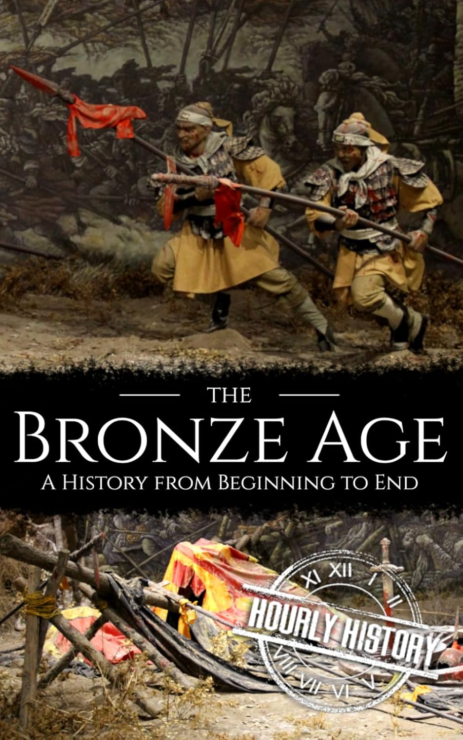 The Bronze Age: A History from Beginning to End (Prehistory)