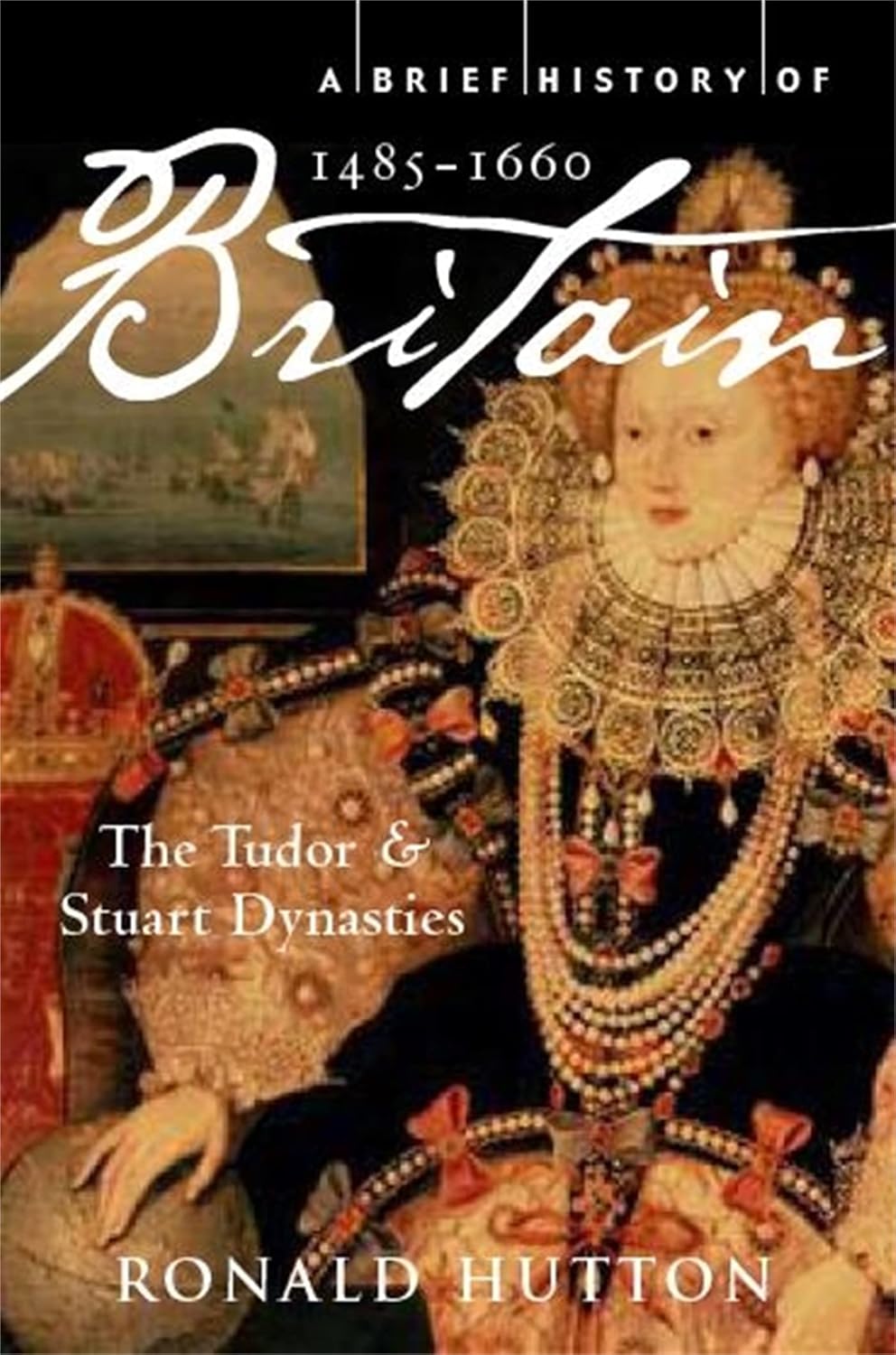 A Brief History of Britain 1485-1660: The Tudor and Stuart Dynasties: 2 (Brief Histories)