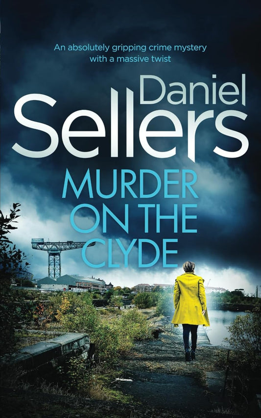 MURDER ON THE CLYDE an absolutely gripping crime mystery with a massive twist (Detective Lola Harris Mysteries)