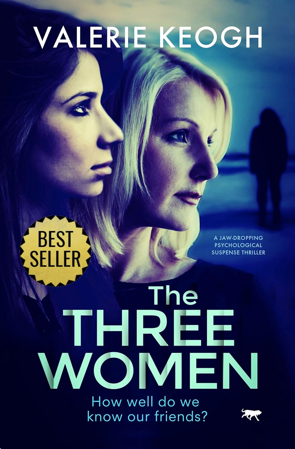 The Three Women: a jaw-dropping psychological thriller: A Jaw-Dropping Psychological Suspense Thriller