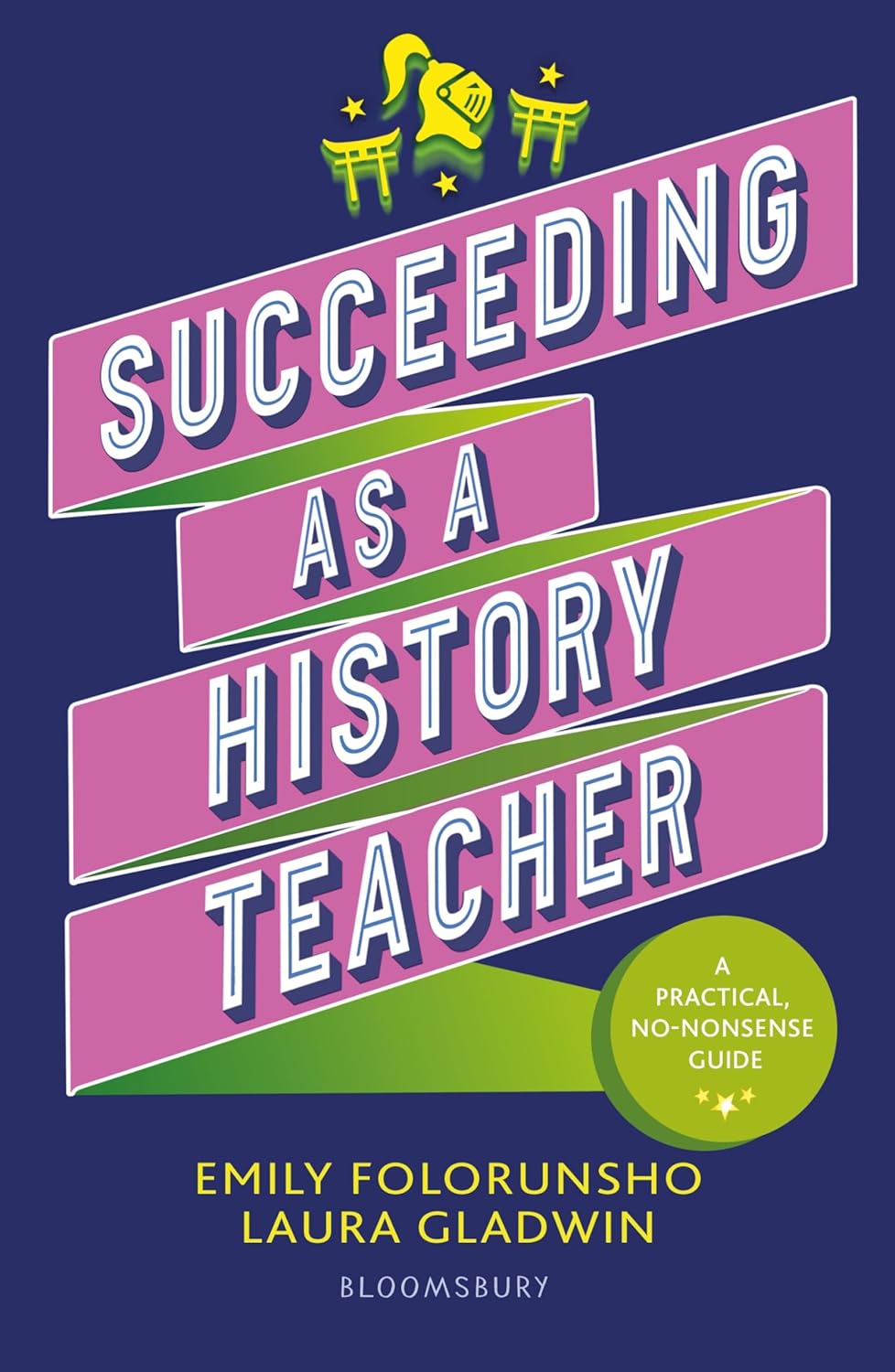 Succeeding as a History Teacher: The ultimate guide to teaching secondary history