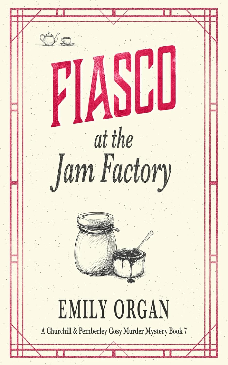 Fiasco at the Jam Factory: 7 (Churchill and Pemberley Cozy Mystery Series)