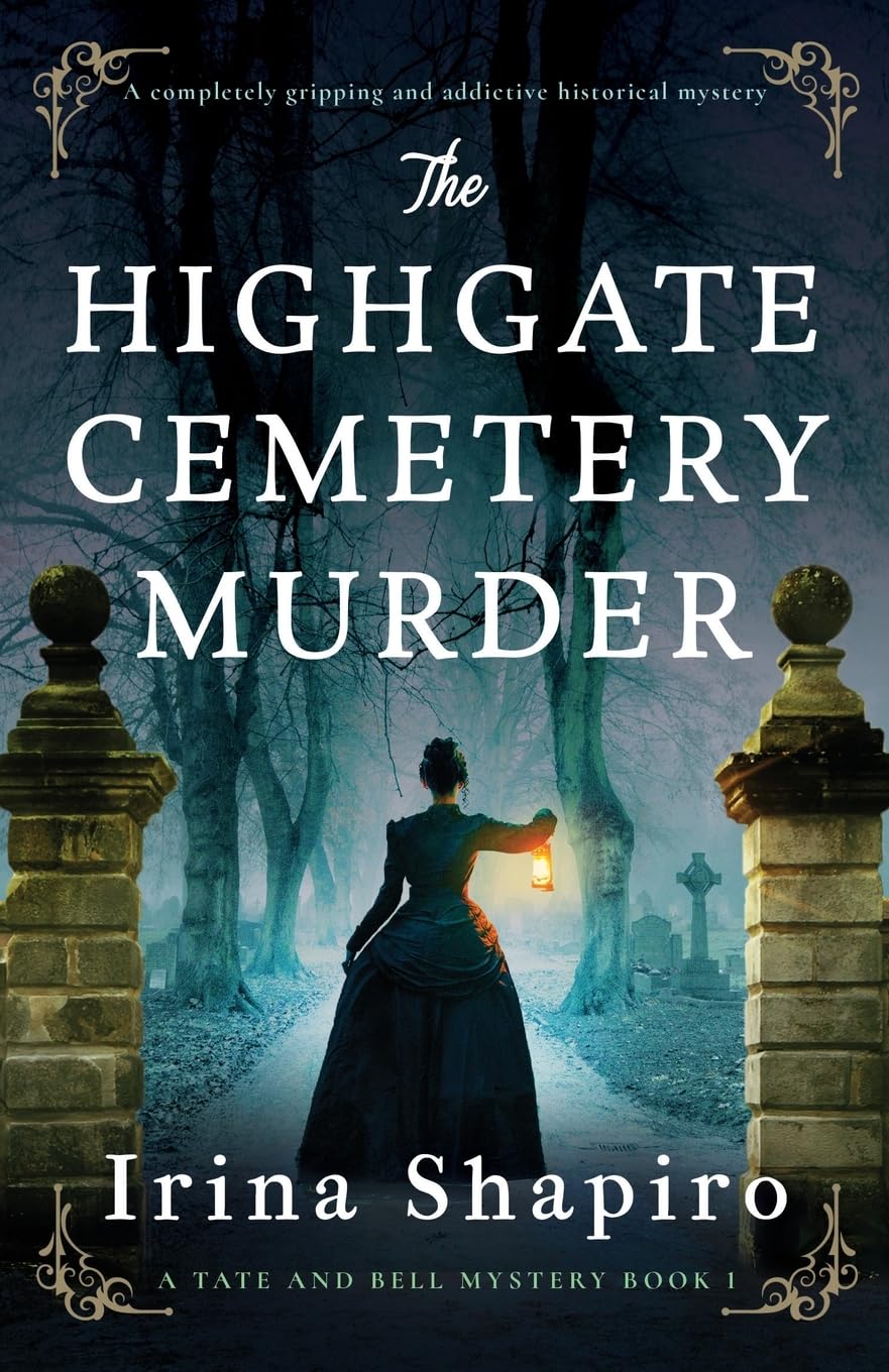 The Highgate Cemetery Murder: A completely gripping and addictive historical mystery: 1 (A Tate and Bell Mystery)