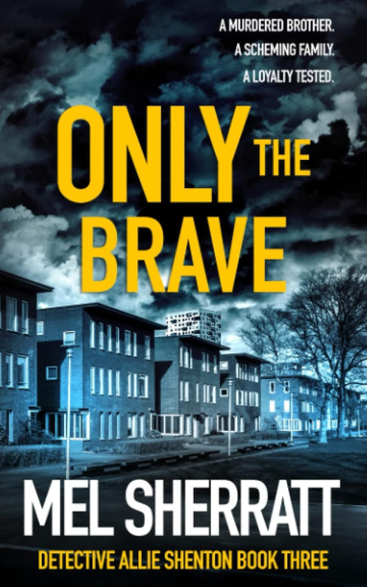 Only the Brave: A gripping crime thriller series (Detective Allie Shenton Gritty Crime Thrillers)