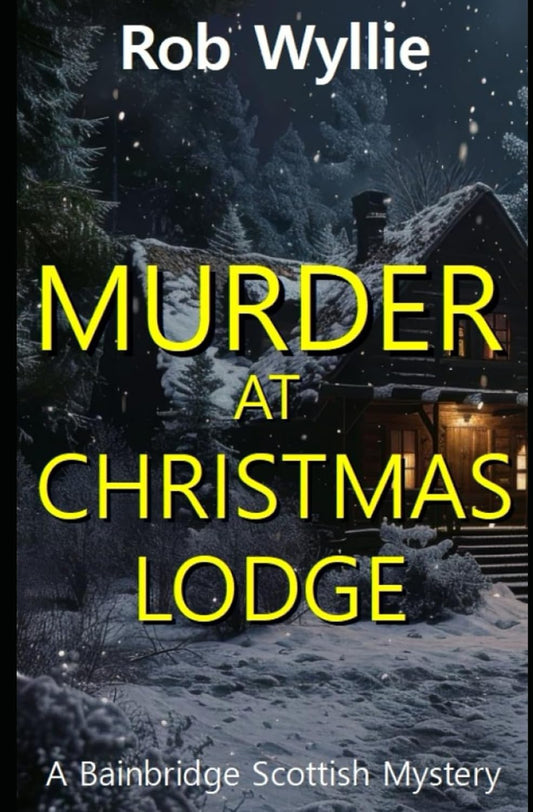 Murder at Christmas Lodge: A fiendishly twisty murder mystery set in the beautiful Scottish Highlands (The Maggie Bainbridge Mysteries)