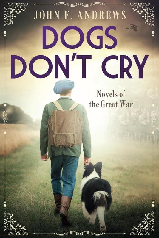 Dogs Don't Cry: Novels of the Great War