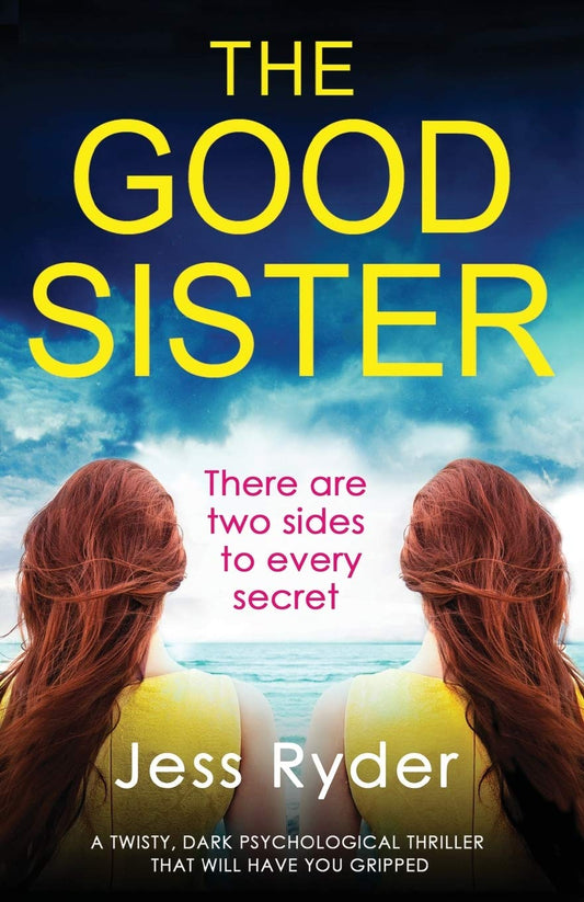 The Good Sister: A twisty, dark psychological thriller that will have you gripped