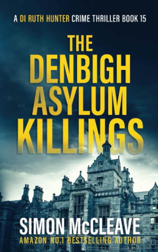 The Denbigh Asylum Killings: A Snowdonia Murder Mystery (A DI Ruth Hunter Crime Thriller)