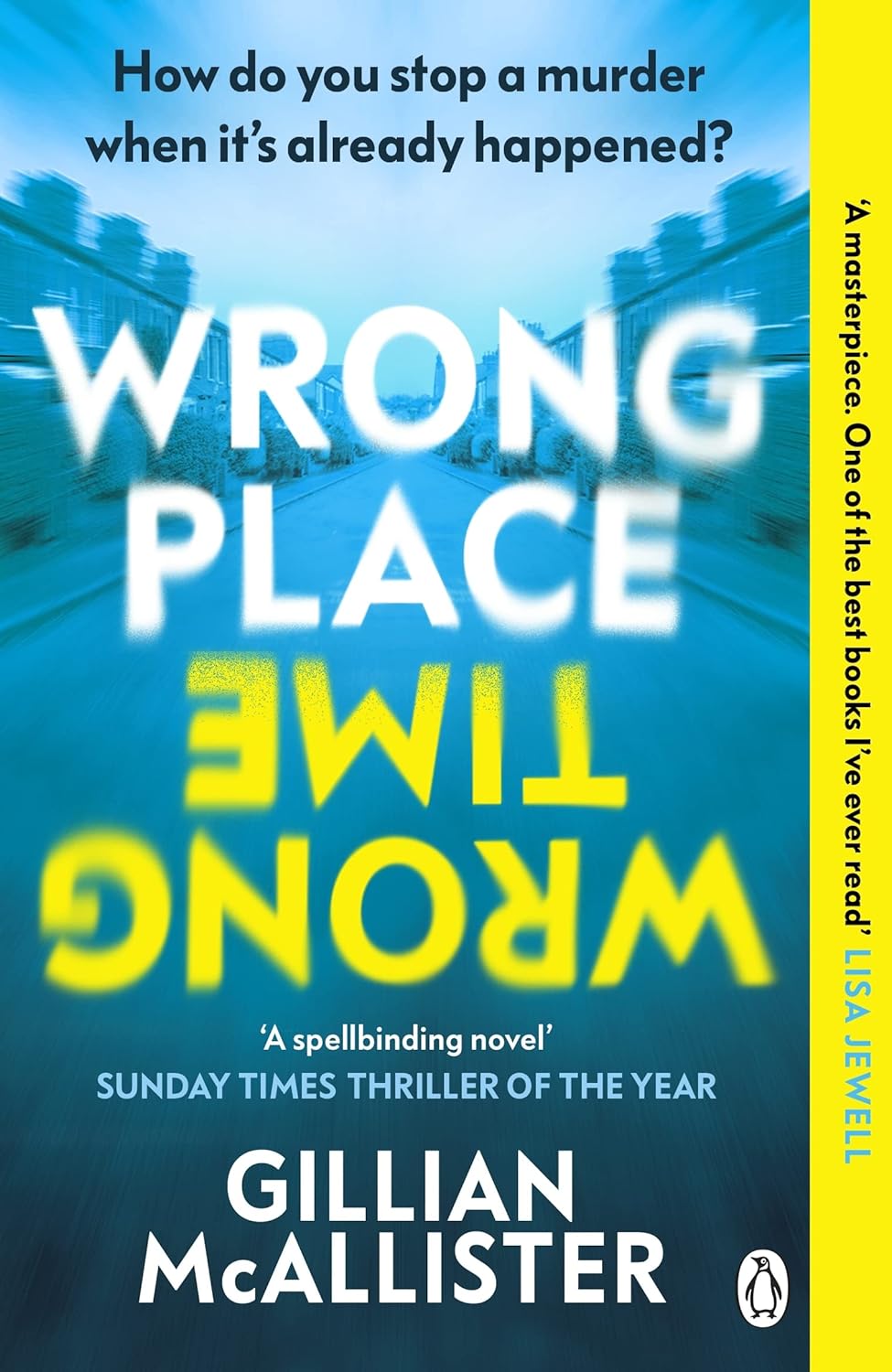 Wrong Place Wrong Time: How do you stop a murder when it’s already happened? THE MILLION-COPY INTERNATIONAL BESTSELLER