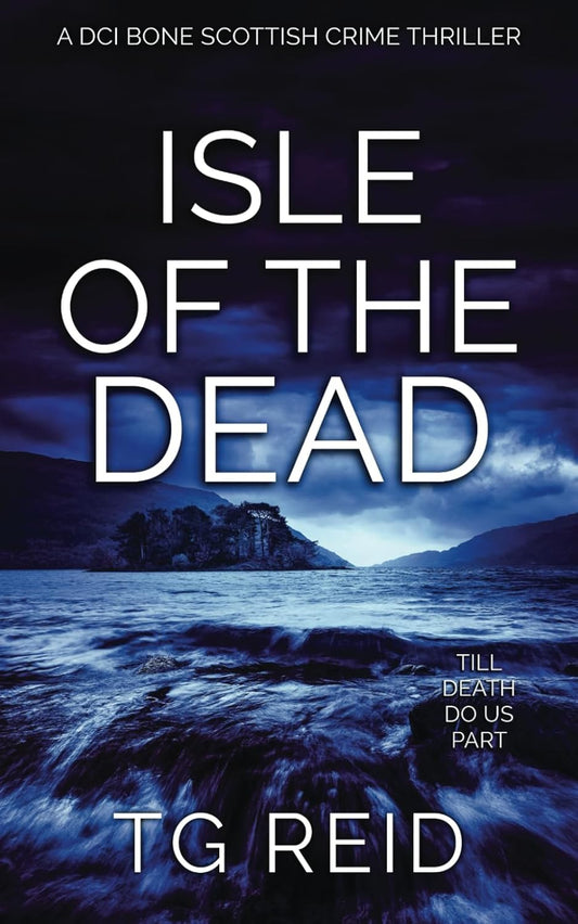 Isle of the Dead: A Chilling Scottish Detective Thriller (DCI Bone Scottish Crime Thrillers)