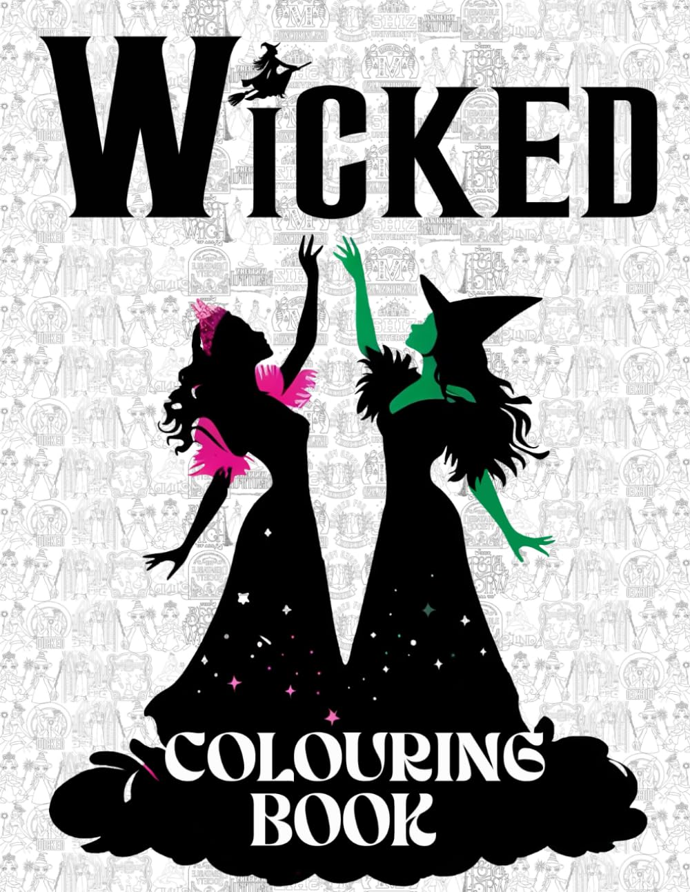 wic-ked’s colouring book: JUMBO Musical Drawing Pages Of Characters and Iconic Scenes for Girls Children Teens Adults & Blank White Pages for Sketching or Writing